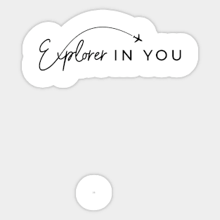 Explorer in You Sticker